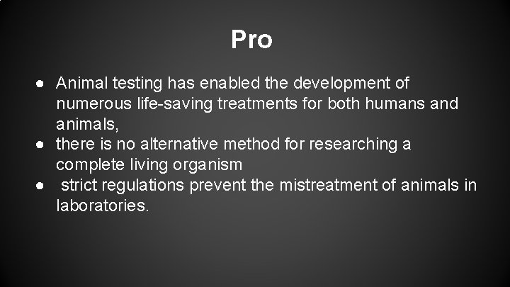Pro ● Animal testing has enabled the development of numerous life-saving treatments for both