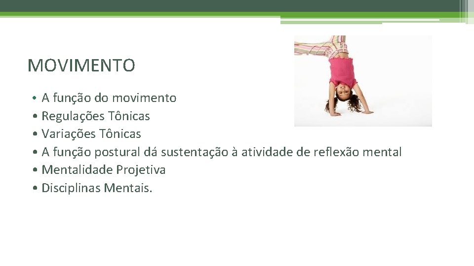 MOVIMENTO • A função do movimento • Regulações Tônicas • Variações Tônicas • A