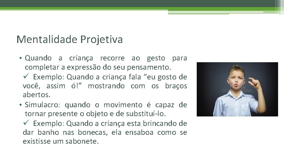 Mentalidade Projetiva • Quando a criança recorre ao gesto para completar a expressão do