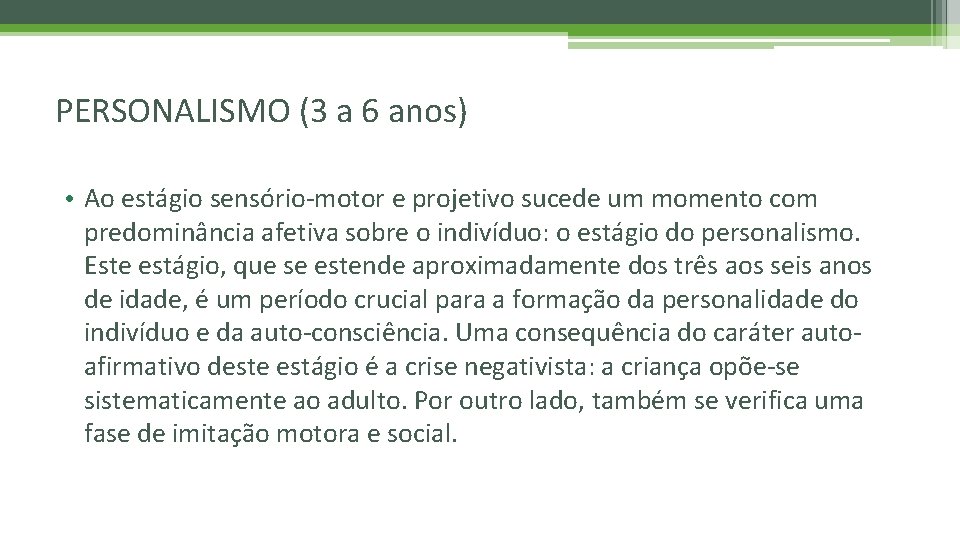 PERSONALISMO (3 a 6 anos) • Ao estágio sensório-motor e projetivo sucede um momento