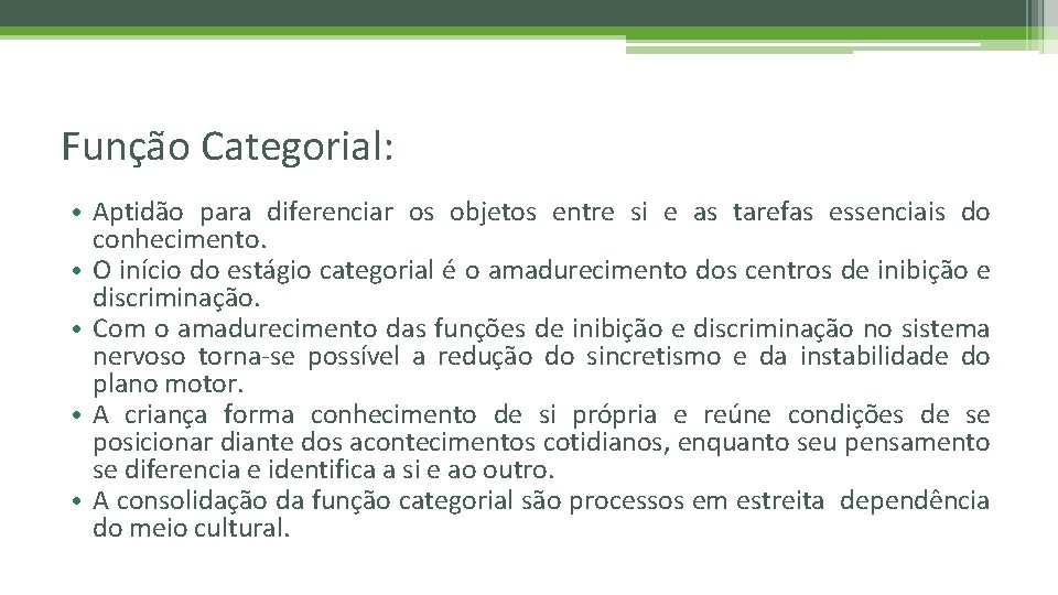 Função Categorial: • Aptidão para diferenciar os objetos entre si e as tarefas essenciais