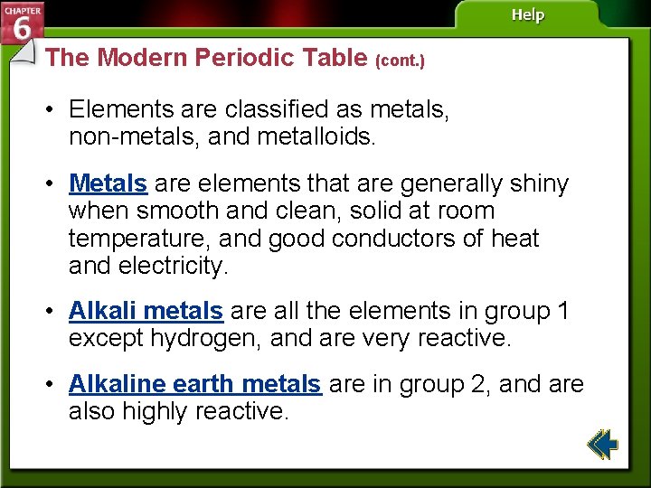 The Modern Periodic Table (cont. ) • Elements are classified as metals, non-metals, and
