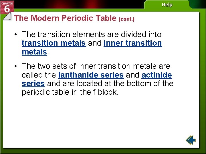 The Modern Periodic Table (cont. ) • The transition elements are divided into transition