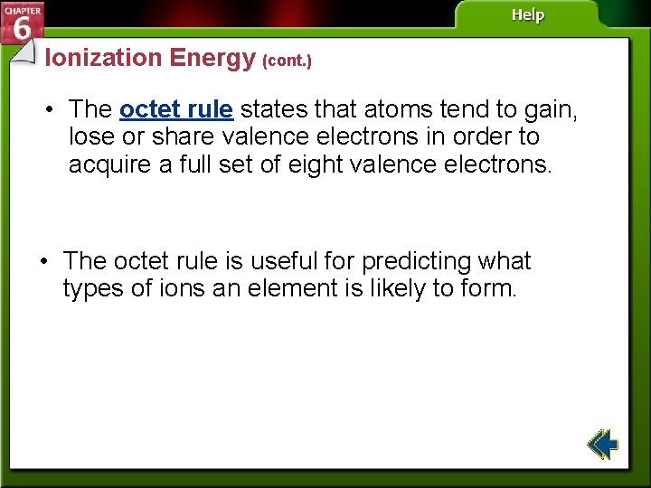 Ionization Energy (cont. ) • The octet rule states that atoms tend to gain,