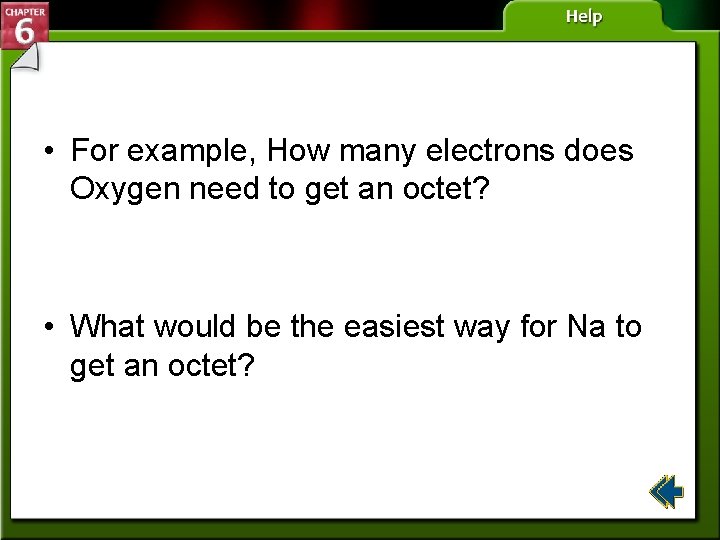  • For example, How many electrons does Oxygen need to get an octet?