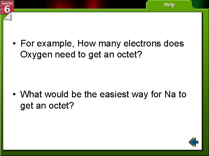  • For example, How many electrons does Oxygen need to get an octet?