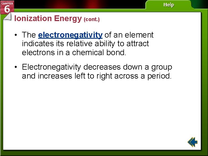 Ionization Energy (cont. ) • The electronegativity of an element indicates its relative ability