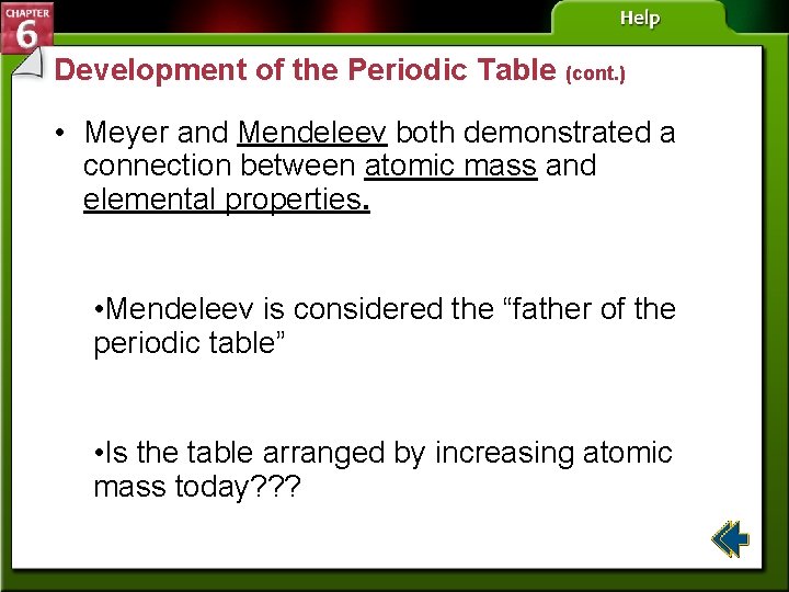 Development of the Periodic Table (cont. ) • Meyer and Mendeleev both demonstrated a