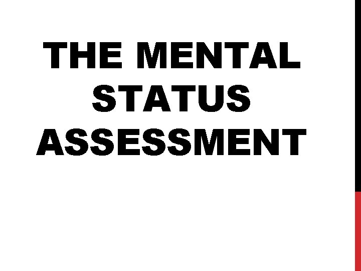 THE MENTAL STATUS ASSESSMENT 