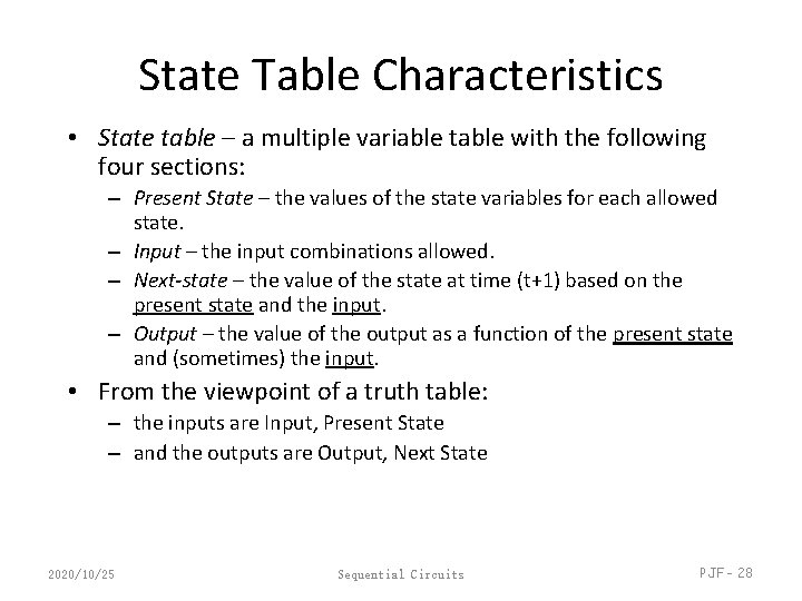 State Table Characteristics • State table – a multiple variable table with the following
