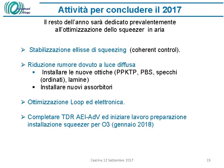 Attività per concludere il 2017 Il resto dell’anno sarà dedicato prevalentemente all’ottimizzazione dello squeezer