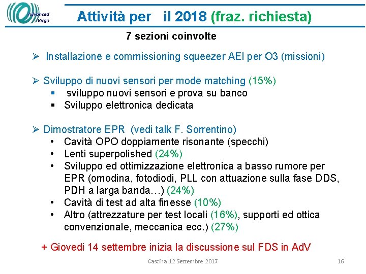 Attività per il 2018 (fraz. richiesta) 7 sezioni coinvolte Ø Installazione e commissioning squeezer