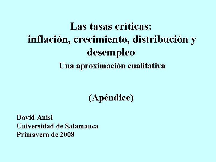 Las tasas críticas: inflación, crecimiento, distribución y desempleo Una aproximación cualitativa (Apéndice) David Anisi