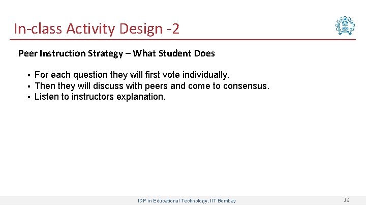 In-class Activity Design -2 Peer Instruction Strategy – What Student Does § § §