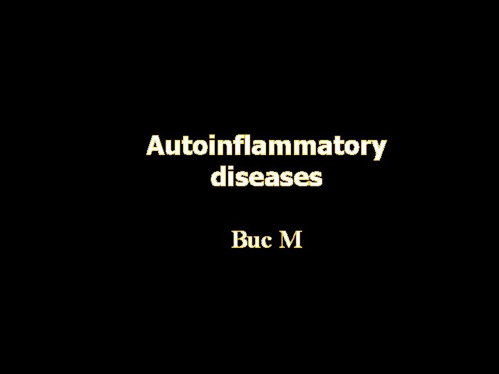 Autoinflammatory diseases Buc M 