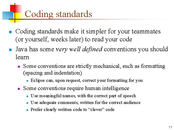 Coding standards n n Coding standards make it simpler for your teammates (or yourself,