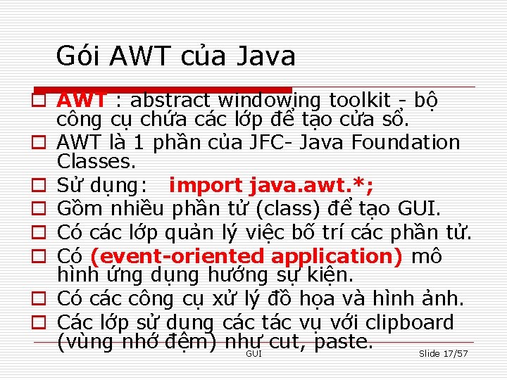 Gói AWT của Java o AWT : abstract windowing toolkit - bộ công cụ