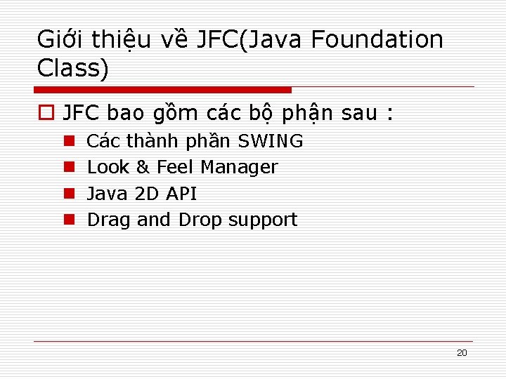 Giới thiệu về JFC(Java Foundation Class) o JFC bao gồm các bộ phận sau