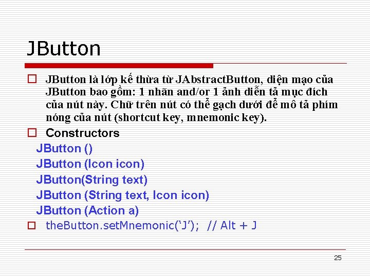 JButton o JButton là lớp kế thừa từ JAbstract. Button, diện mạo của JButton