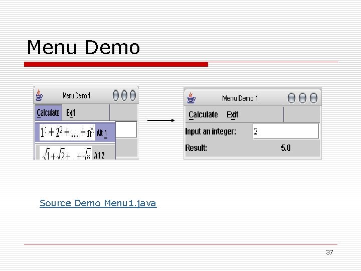 Menu Demo Source Demo Menu 1. java 37 