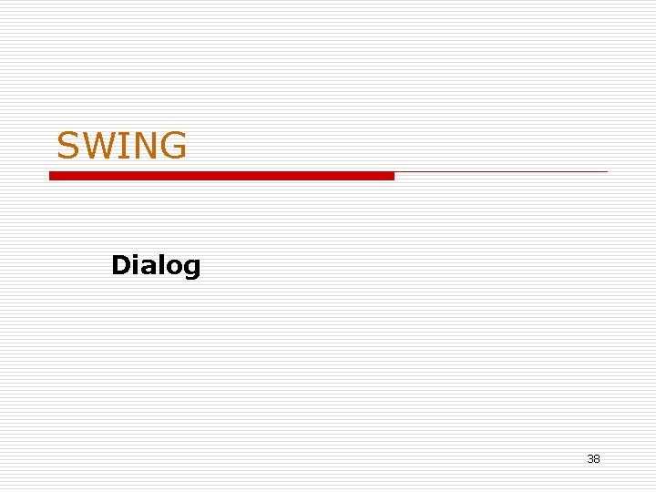 SWING Dialog 38 