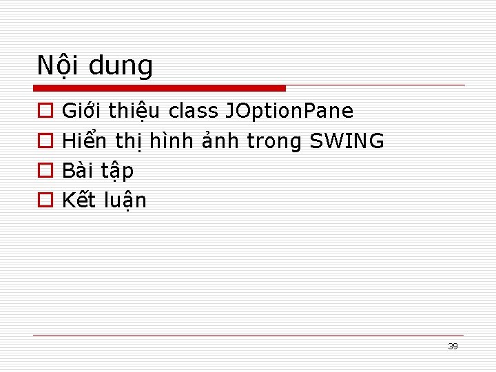 Nội dung o o Giới thiệu class JOption. Pane Hiển thị hình ảnh trong