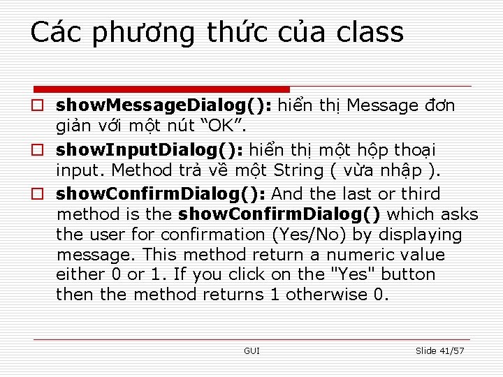 Các phương thức của class o show. Message. Dialog(): hiển thị Message đơn giản