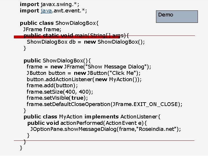 import javax. swing. *; import java. awt. event. *; Demo public class Show. Dialog.