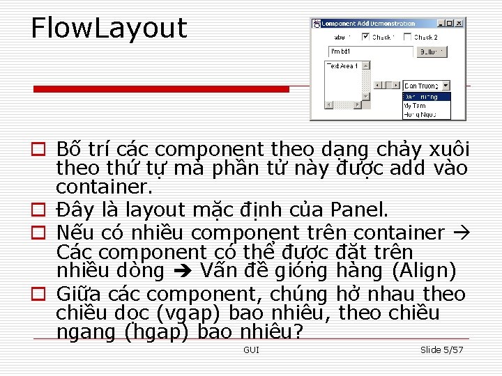 Flow. Layout o Bố trí các component theo dạng chảy xuôi theo thứ tự