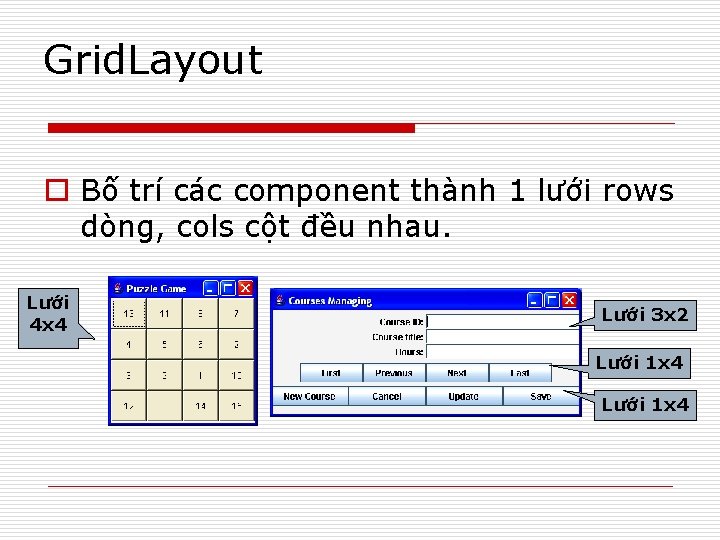 Grid. Layout o Bố trí các component thành 1 lưới rows dòng, cols cột