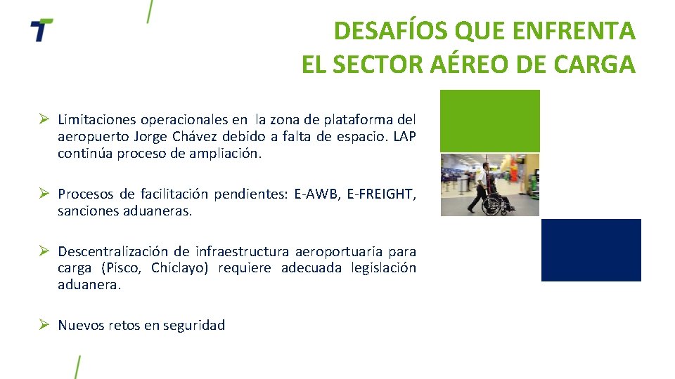 DESAFÍOS QUE ENFRENTA EL SECTOR AÉREO DE CARGA Ø Limitaciones operacionales en la zona DESAFÍOS QUE ENFRENTA EL SECTOR AÉREO DE CARGA Ø Limitaciones operacionales en la zona