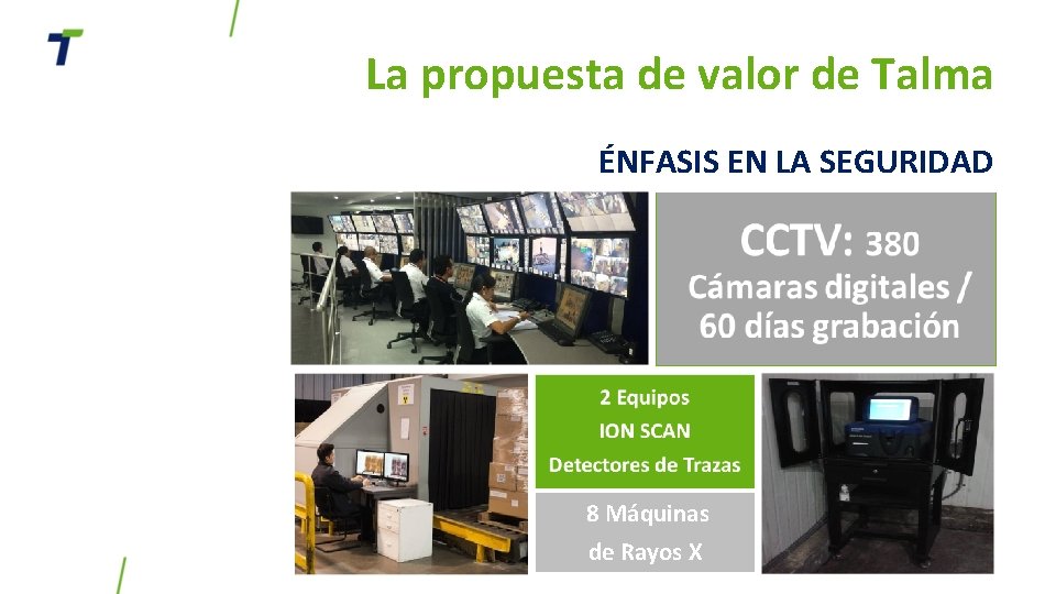 La propuesta de valor de Talma ÉNFASIS EN LA SEGURIDAD 8 Máquinas de Rayos La propuesta de valor de Talma ÉNFASIS EN LA SEGURIDAD 8 Máquinas de Rayos