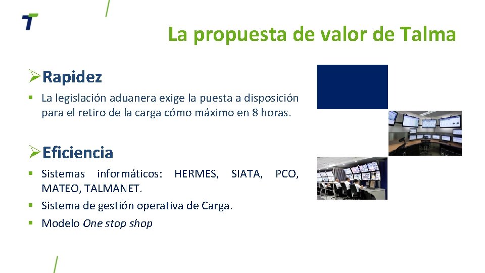La propuesta de valor de Talma ØRapidez § La legislación aduanera exige la puesta La propuesta de valor de Talma ØRapidez § La legislación aduanera exige la puesta