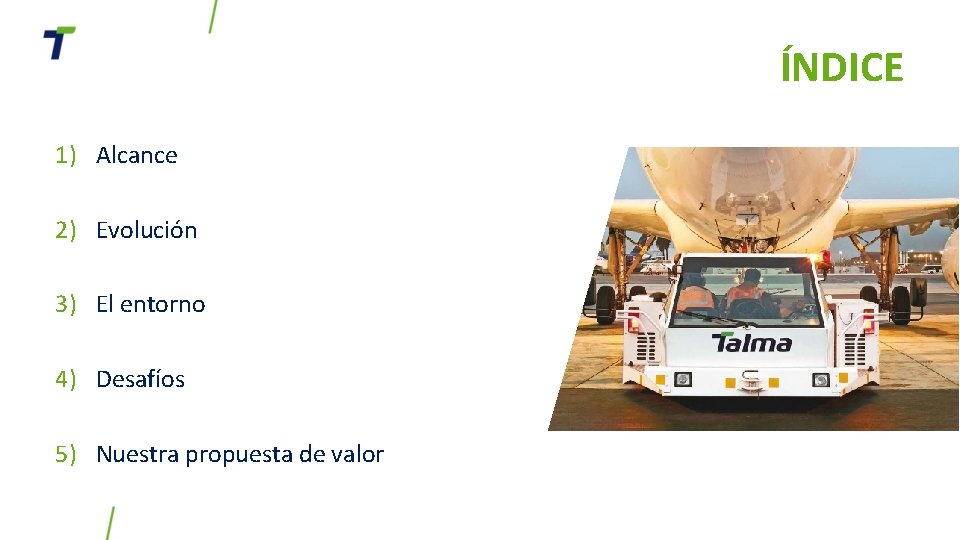 ÍNDICE 1) Alcance 2) Evolución 3) El entorno 4) Desafíos 5) Nuestra propuesta de ÍNDICE 1) Alcance 2) Evolución 3) El entorno 4) Desafíos 5) Nuestra propuesta de