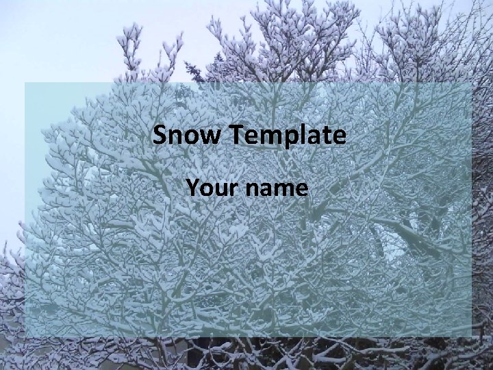 Snow Template Your name 