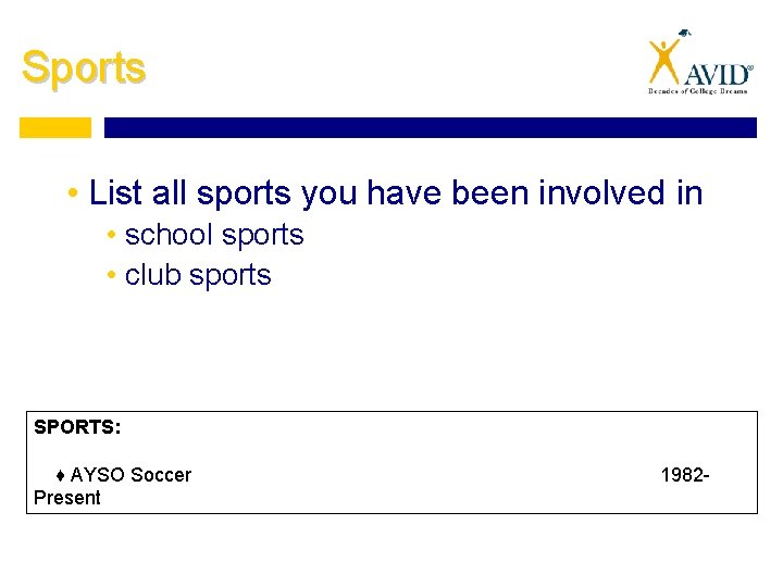 Sports • List all sports you have been involved in • school sports •