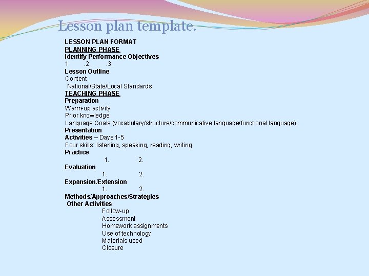 Lesson plan template. LESSON PLAN FORMAT PLANNING PHASE Identify Performance Objectives 1. 2. 3.