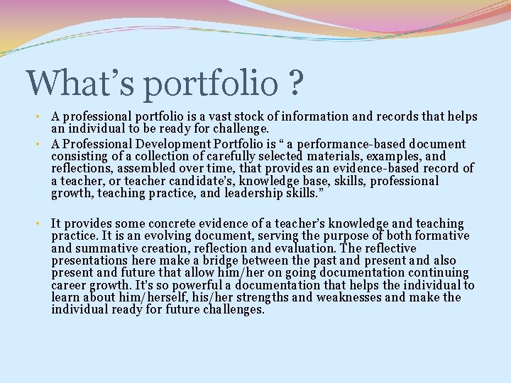 What’s portfolio ? • A professional portfolio is a vast stock of information and