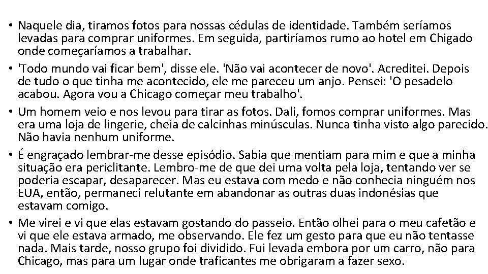  • Naquele dia, tiramos fotos para nossas cédulas de identidade. Também seríamos levadas