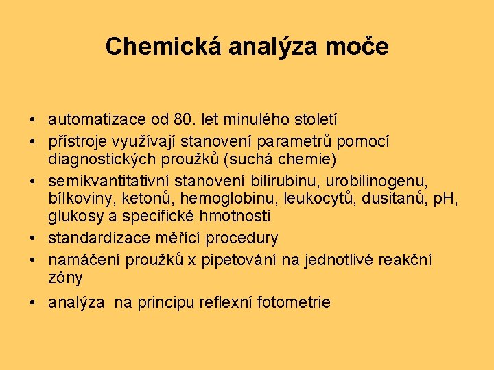 Chemická analýza moče • automatizace od 80. let minulého století • přístroje využívají stanovení