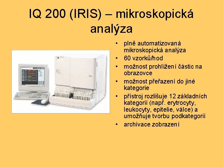 IQ 200 (IRIS) – mikroskopická analýza • plně automatizovaná mikroskopická analýza • 60 vzorků/hod