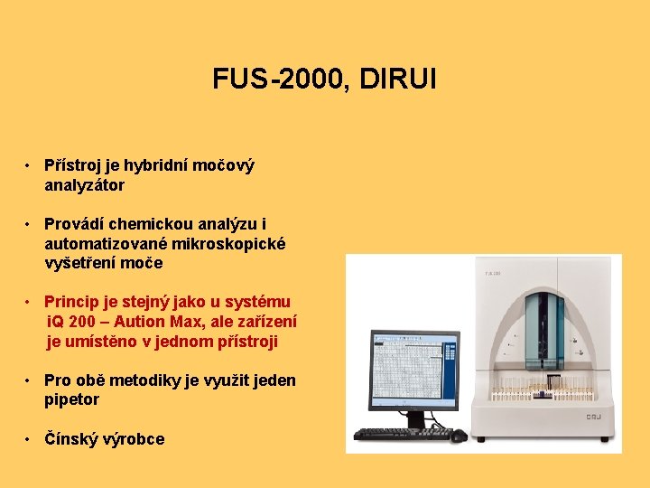 FUS-2000, DIRUI • Přístroj je hybridní močový analyzátor • Provádí chemickou analýzu i automatizované