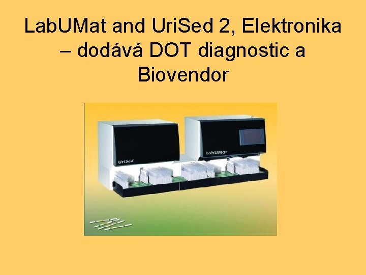 Lab. UMat and Uri. Sed 2, Elektronika – dodává DOT diagnostic a Biovendor 