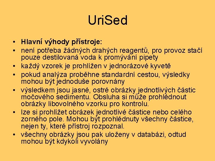 Uri. Sed • Hlavní výhody přístroje: • není potřeba žádných drahých reagentů, provoz stačí