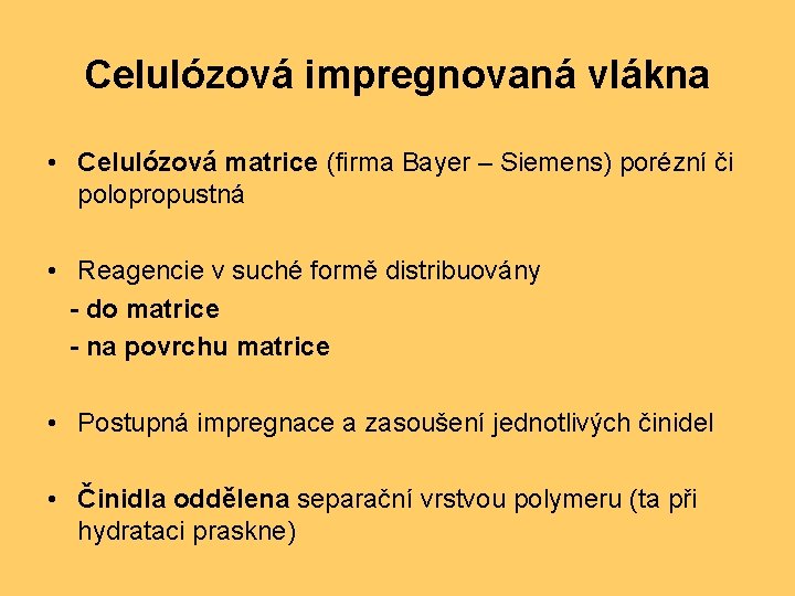 Celulózová impregnovaná vlákna • Celulózová matrice (firma Bayer – Siemens) porézní či polopropustná •