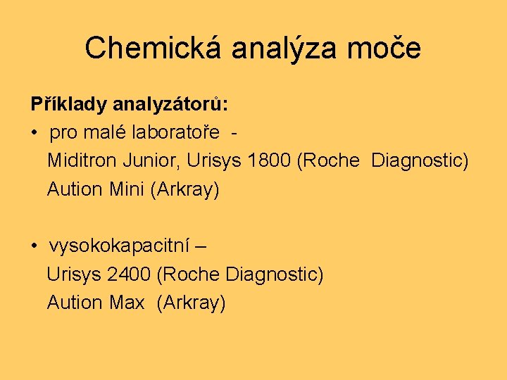 Chemická analýza moče Příklady analyzátorů: • pro malé laboratoře - Miditron Junior, Urisys 1800