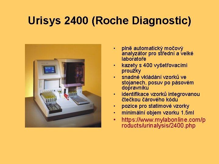 Urisys 2400 (Roche Diagnostic) • • • plně automatický močový analyzátor pro střední a