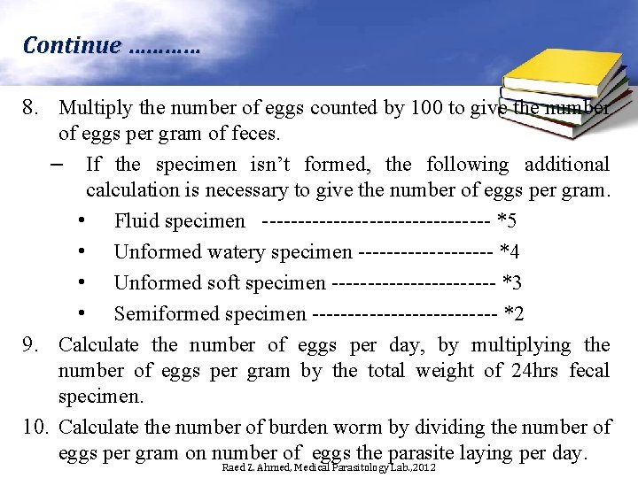 Continue ………… 8. Multiply the number of eggs counted by 100 to give the Continue ………… 8. Multiply the number of eggs counted by 100 to give the