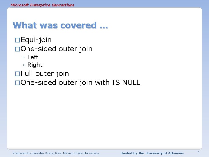 Microsoft Enterprise Consortium What was covered … � Equi-join � One-sided ◦ Left ◦