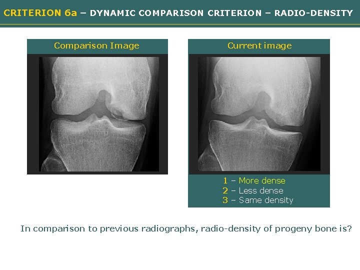 CRITERION 6 a – DYNAMIC COMPARISON CRITERION – RADIO-DENSITY Comparison Image Current image Need